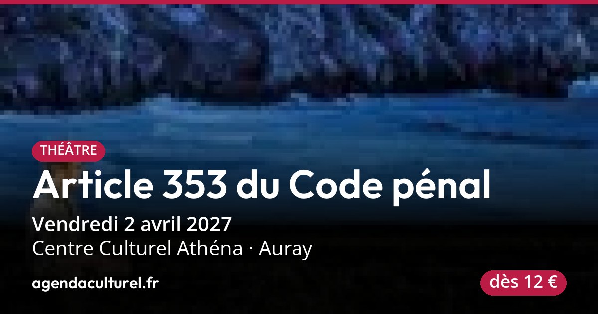 Pièce de théâtre Article 353 du Code pénal à Auray, 2 avr. 27