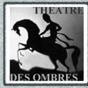 Compagnie Théâtre des Ombres