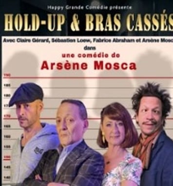 Arsène Mosca, Hold-up et Bras Cassés