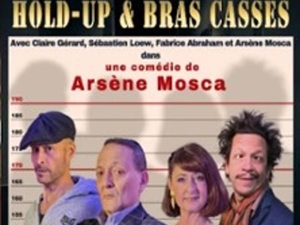 Arsène Mosca, Hold-up et Bras Cassés