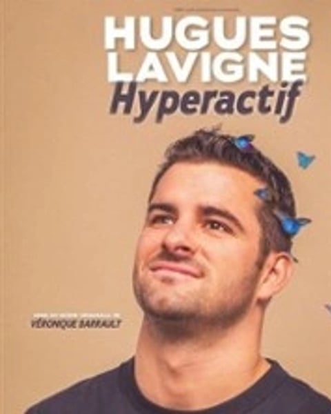 Hugues Lavigne, Hyperactif