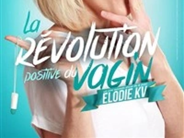 Elodie KV dans La révolution positive du vagin