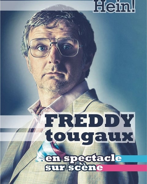 Freddy Tougaux dans Hein !