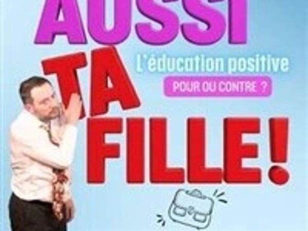 C'est aussi ta fille !