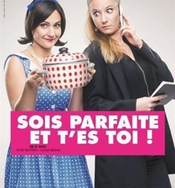 Sois Parfaite et T'es Toi