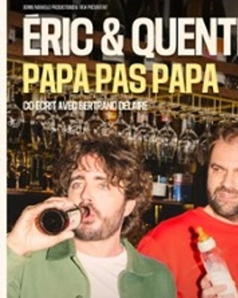 Eric & Quentin, Papa pas Papa