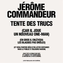 Jérôme Commandeur — Tente des Trucs