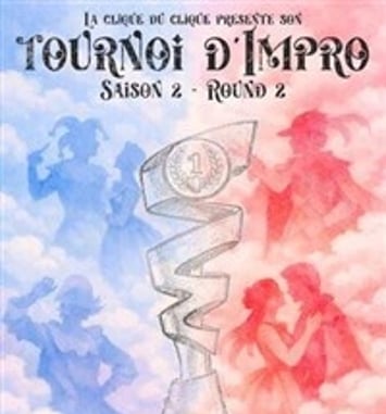 La Clique du Clic : Tournoi d'impro Saison 2 Round 2