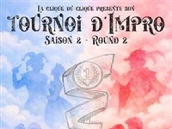 La Clique du Clic : Tournoi d'impro Saison 2 Round 2