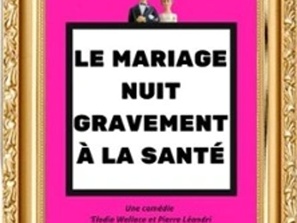 Le Mariage nuit gravement à la santé