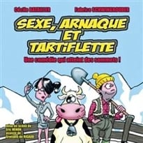 Sexe, arnaque et tartiflette