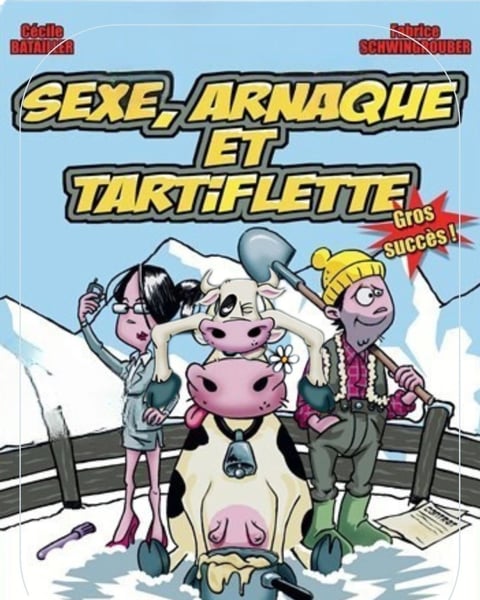 Sexe, arnaque et tartiflette